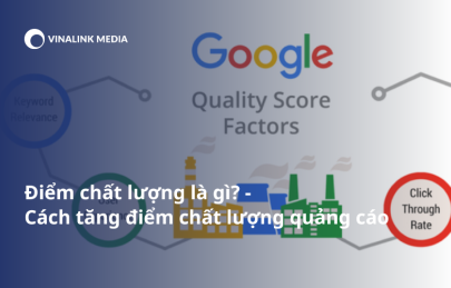 Điểm chất lượng là gì? Cách tăng điểm chất lượng quảng cáo